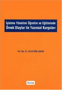 İşletme Yönetimi Öğretim ve Eğitiminde Örnek Olaylar İle Yazınsal Kurguları